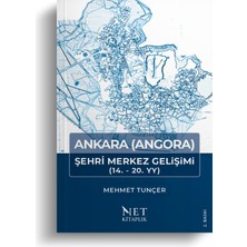 Ankara (Angora) Şehri Merkez Gelişimi - Prof. Dr. Mehmet Tunçer