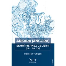 Ankara (Angora) Şehri Merkez Gelişimi - Prof. Dr. Mehmet Tunçer