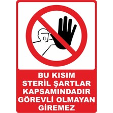 ChicArt Design Studio Steril Şartlar Görevli Olmayan Giremez Pvc Plakalı Uyarı Levhası Dekota Dijital Uv Sticker 12.5X17.5
