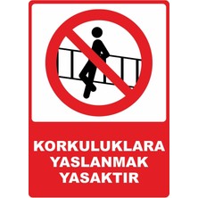 ChicArt Design Studio Korkuluklara Yaslanmak Yasaktır Pvc Plakalı Uyarı Levhası Dekota Dijital Uv Baskı 12.5X17.5