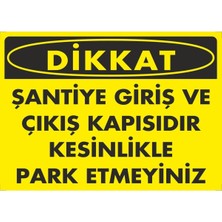 ChicArt Design Studio Şantiye Giriş Çıkış Park Etmeyiniz Pvc Plakalı Uyarı Levhası Dekota Dijital Uv Sticker 35X25
