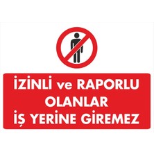 ChicArt Design Studio Izinli ve Raporlu Olanlar Iş Yerine Giremez Dijital Uv Folyo Baskı Uyarı Etiket Sticker 35X25 cm