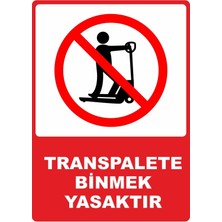 ChicArt Design Studio Transpalete Binmek Yasaktır Pvc Plakalı Uyarı Levhası Dekota Dijital Uv Baskı Yapışkanlı 12.5X17.5