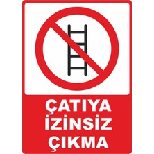 ChicArt Design Studio Çatıya Izinsiz Çıkma Pvc Plakalı Uyarı Levhası Dekota Dijital Uv Baskı Yapışkanlı 25X35 cm