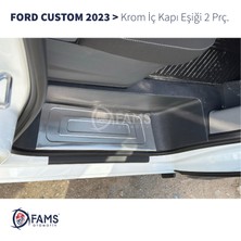 Fams Otomotiv Ford Custom 2023 Üzeri Krom Iç Kapı Eşiği 2 Kapı Paslanmaz Çelik