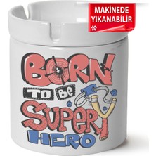 Bornto Be Supar Hero  Baskılı Porselen At-Söndür Küllük (Kl-Yzl)