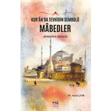 Kur’an’da Tevhidin Sembolü Mabedler Ayasofya Örneği - Aslan Çıtır