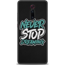 Kılıf Evreni Xiaomi Mi 9t Kılıf Hd Baskılı Kılıf - Never Stop Dreaming + 9h Nano Ekran Koruyucu