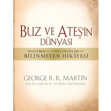 Buz ve Ateşin Dünyası - Westeros’un ve Taht Oyunları’nın  Bilinmeyen Hikâyesi - George R. R. Martin