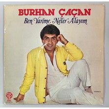 Burhan Çaçan Ben Yarime Neler Alayım Lp Plak (Orjnal 1985 Dönem Baskı Plak)