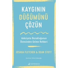 Kaygı Üzerine - Kaygınıza Patronun Kim Olduğunu - Kaygının Düğümünü Çözün