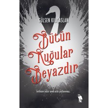 Bütün Kuğular Beyazdır - Gülsen Kılıçaslan