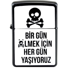 Hiçdurmaal Bir Gün Ölmek Için Hergün Yaşıyoruz Yazılı Metal Gazlı Çakmak 1 Ade