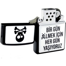 Hiçdurmaal Bir Gün Ölmek Için Hergün Yaşıyoruz Yazılı Metal Gazlı Çakmak 1 Ade