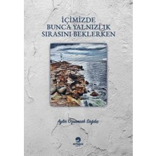 Içimizdeki Bunca Yalnızlık Sırasını Beklerken