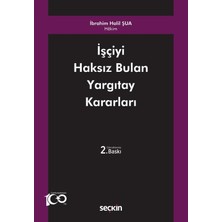 İşçiyi Haksız Bulan Yargıtay Kararları - İbrahim Halil Şua