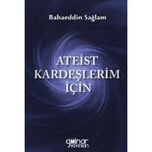 Ateist Kardeşlerim İçin - Bahaeddin Sağlam
