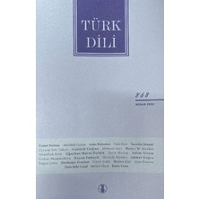 Türk Dili Dergisi 868. Sayı Nisan 2024