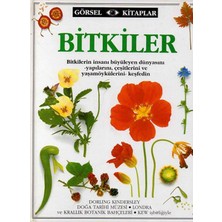 Bitkiler - Bitkilerin İnsanı Büyüleyen Dünyasını, Yapılarını, Çeşitlerini ve Yaşam Öykülerini, Keşfedin