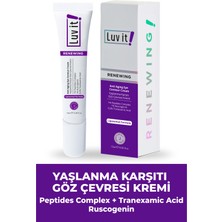 Luv it! Yaşlanma Göz Altı Morluk Şişlik Karşıtı Göz Çevresi Kremi (Peptides-Ruscogenin-Tranexamic Acid) 15ml