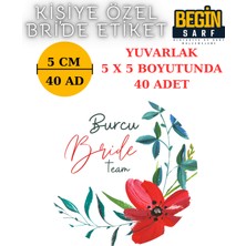  Begin Sarf 3 cm 4 cm 5 cm 6 cm Bride Team Gelin Takımı Etiketi Yapışkanlı Geline Özel Yuvarlak Etiket