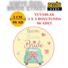  Begin Sarf 3 cm 4 cm 5 cm 6 cm Bride Team Gelin Takımı Etiketi Yapışkanlı Geline Özel Yuvarlak Etiket