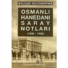 Osmanlı Hanedanı Saray Notları (1808-1908)- Hanzade Sultan Efendi
