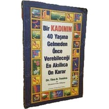 Bir Kadının 40 Yaşına Gelmeden Önce Verebileceği En Akıllıca On Karar