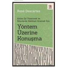 Yöntem Üzerine Konuşma - Aklını Iyi Yönetmek ve Bilimlerde Hakikati Aramak Için
