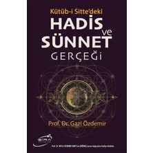 Hadis ve Sünnet Gerçeği: Kütüb-I Sitte'deki