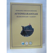 Osmanlı Belgelerinde Afyonkarahisar (Karahisar-ı Sahip)