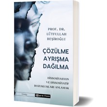 Çözülme Ayrışma Dağılma - Prof. Dr. Lütfullah Beşiroğlu