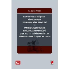 Konut ve Çatılı İşyeri Kiralarında Kiracının Kira Bedelini ve Yan Giderleri Ödeme Borcunda Temerrüdü (Tbk M.315) ve İki Haklı İhtar Sebebiyle Tahliye (Tbk M.352/2) - Gürcü Aksoy