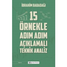 15 Örnekle Adım Adım  Açıklamalı Teknik Analiz (İmzalı) - İbrahim Babadağı