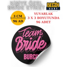 Begin Sarf 3 cm 4 cm 5 cm 6 cm Bride Team Gelin Takımı Etiketi Yapışkanlı Geline Özel Yuvarlak Etiket 009