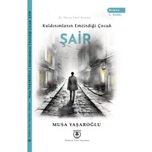 Kaldırımların Emzirdiği Çocuk: Şair - Musa Yaşaroğlu