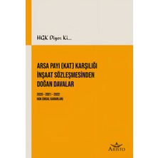 HGK Diyor ki... Arsa Payı (Kat) Karşılığı İnşaat Sözleşmesinden Doğan Davalar