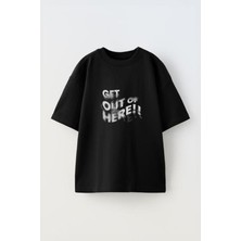 Unisex Get Out Here Tasarım Baskılı Pamuk Sıyah Oversize T-Shirt