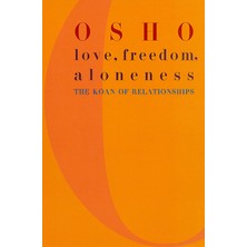 Love Freedom And Aloneness: The Koan Of Relationships  - Osho