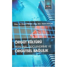 Örgüt Kültürü: Personel Güçlendirme ve Örgütsel Bağlılık