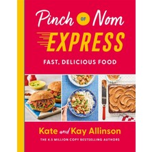 Pinch of Nom Express: Fast, Delicious Food - Kate Allinson