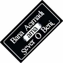 Wonder Like Bana Acımadı Ama Sever O Beni Yazılı Sök-Tak-Pratik Dekor Plaka