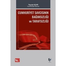 Cumhuriyet Savcısının Bağımsızlığı ve Tarafsızlığı - Tayyip Uçar