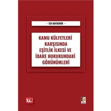 Kamu Külfetleri Karşısında Eşitlik İlkesi ve İdare Hukukundaki Görünümleri - Elif Baydemir