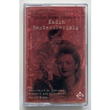 Kadın Bestecilerimiz Kaset (Orjnal Dönem Baskı Kaset)