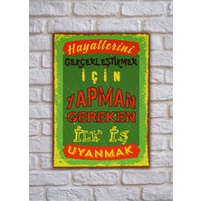 Hayallerini Gerçekleştirmek Için Yapman Gereken Ilk Iş Uyanmak 28 x 20