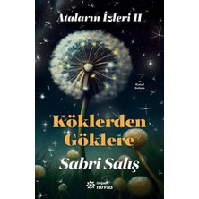 Ataların İzleri 2: Köklerden Göklere - Sabri Salış