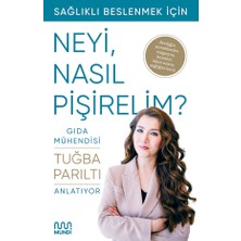 Gıda Mühendisi Anlatıyor Sağlıklı Beslenmek İçin Neyi, Nasıl Pişirelim? - Tuğba Parıltı