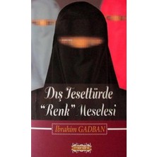 Dış Tesettürde Renk Meselesi - İbrahim Gadban