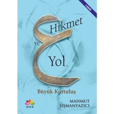 Hikmet ve Yol Büyük Kurtuluş 3. Baskı - Mahmut Şişmanyazıcı